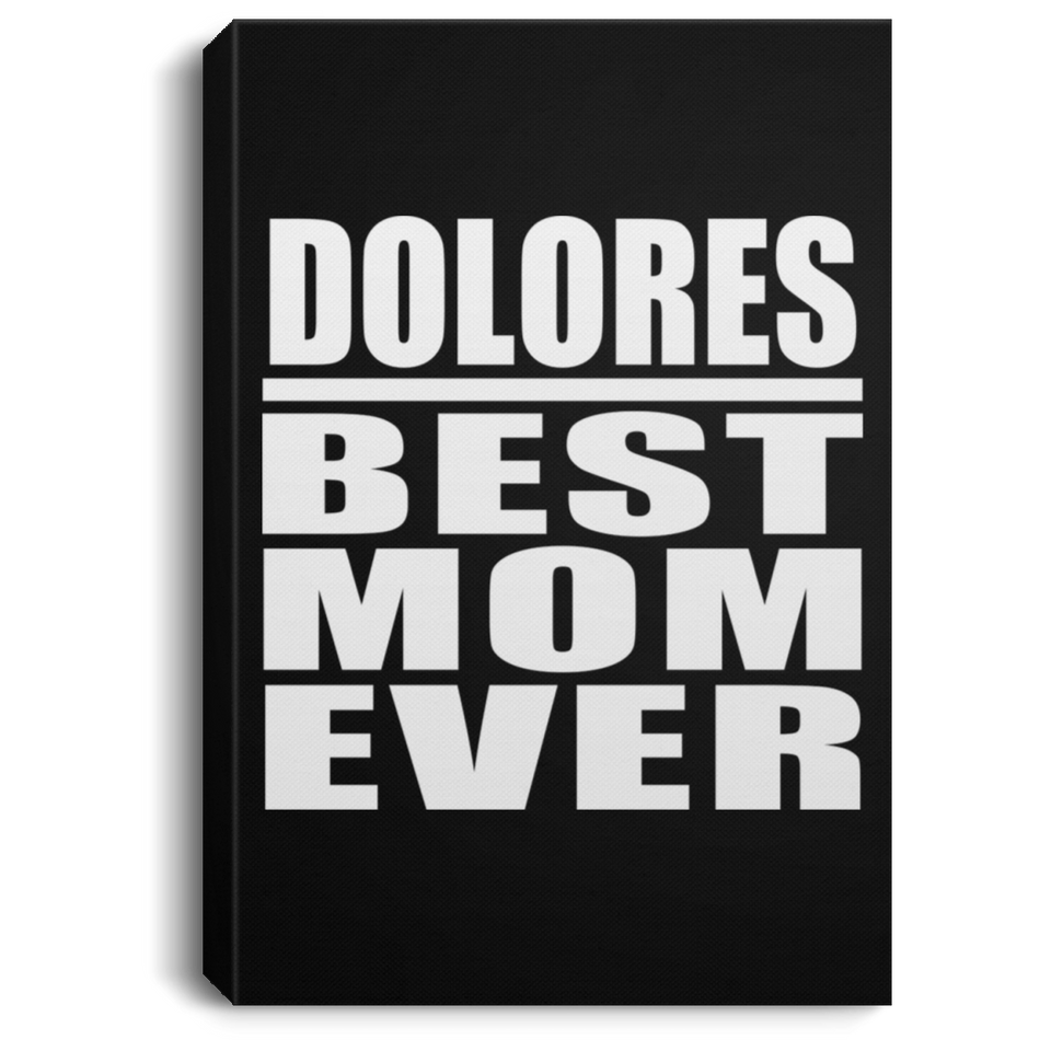 Dolores Best Mom Ever - Canvas Portrait