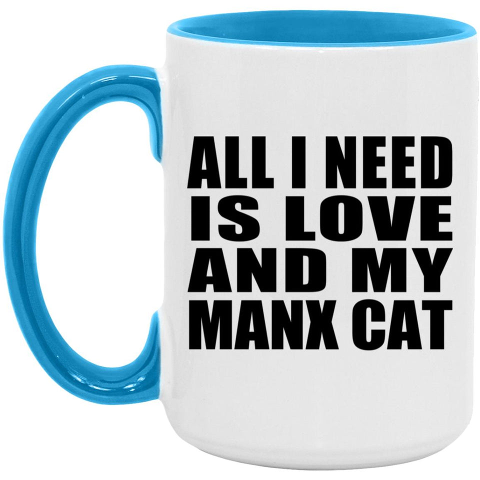 All I Need Is Love And My Manx Cat - 15oz Accent Mug Blue