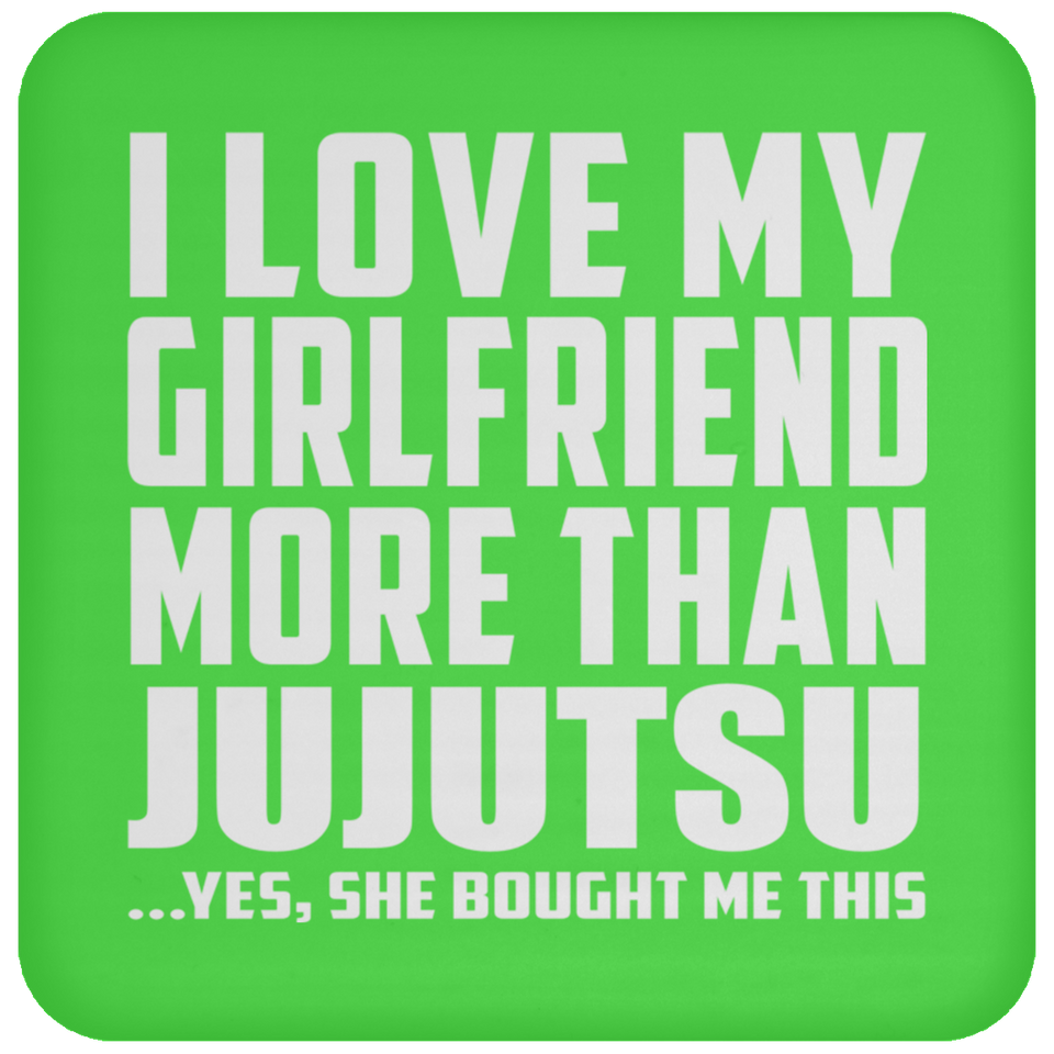 I Love My Girlfriend More Than Jujutsu - Drink Coaster