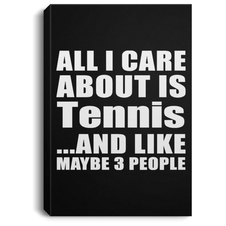 All I Care About Is Tennis - Canvas Portrait