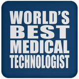 World's Best Medical Technologist - Drink Coaster
