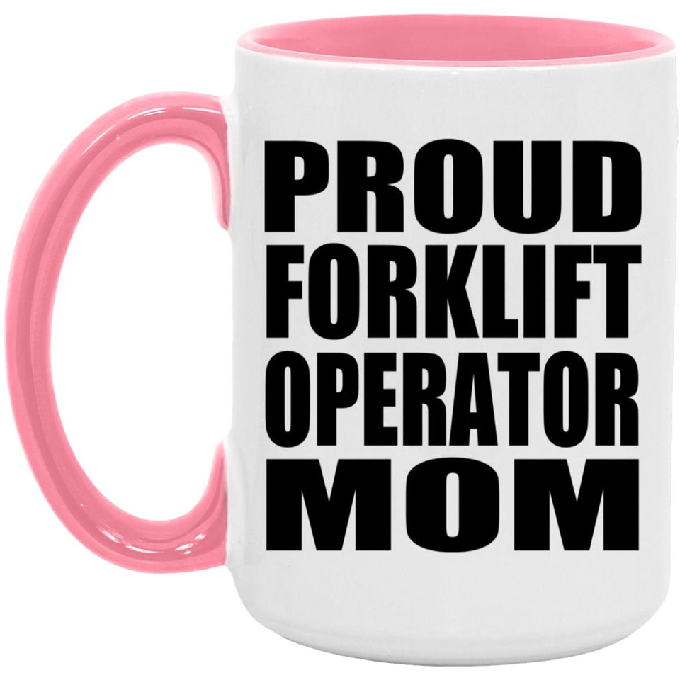 Proud Forklift Operator Mom - 15oz Accent Mug Pink