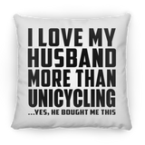 I Love My Husband More Than Unicycling - Throw Pillow