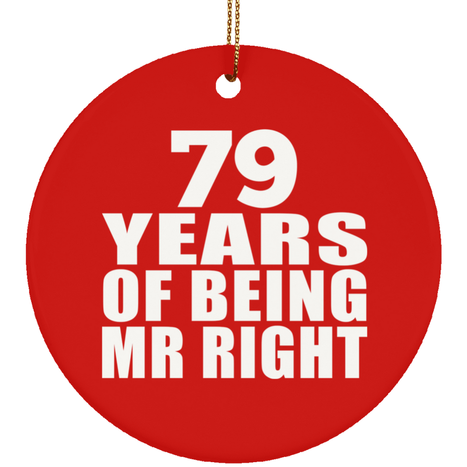 79th Anniversary 79 Years Of Being Mr Right - Circle Ornament