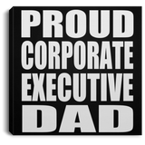 Proud Corporate Executive Dad - Canvas Square