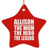 Allison The Mum The Hero The Legend - Star Ornament