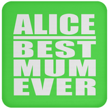 Alice Best Mum Ever - Drink Coaster