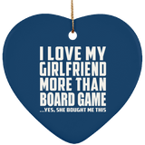 I Love My Girlfriend More Than Board Game - Heart Ornament