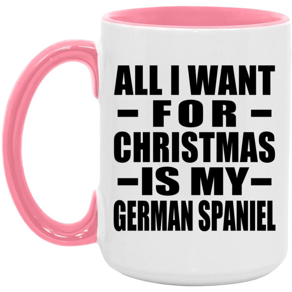 All I Want For Christmas Is My German Spaniel - 15oz Accent Mug Pink