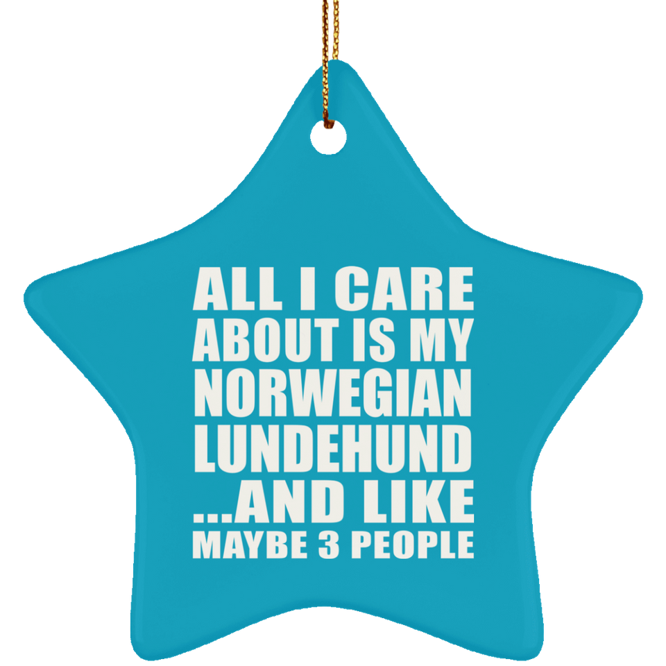 All I Care About Is My Norwegian Lundehund - Star Ornament