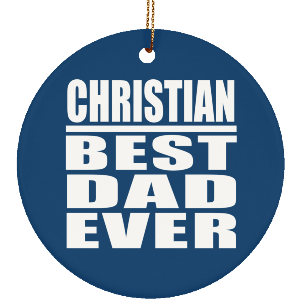 Christian Best Dad Ever - Circle Ornament