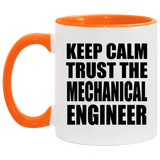 Keep Calm and Trust The Mechanical Engineer - 11oz Accent Mug Orange
