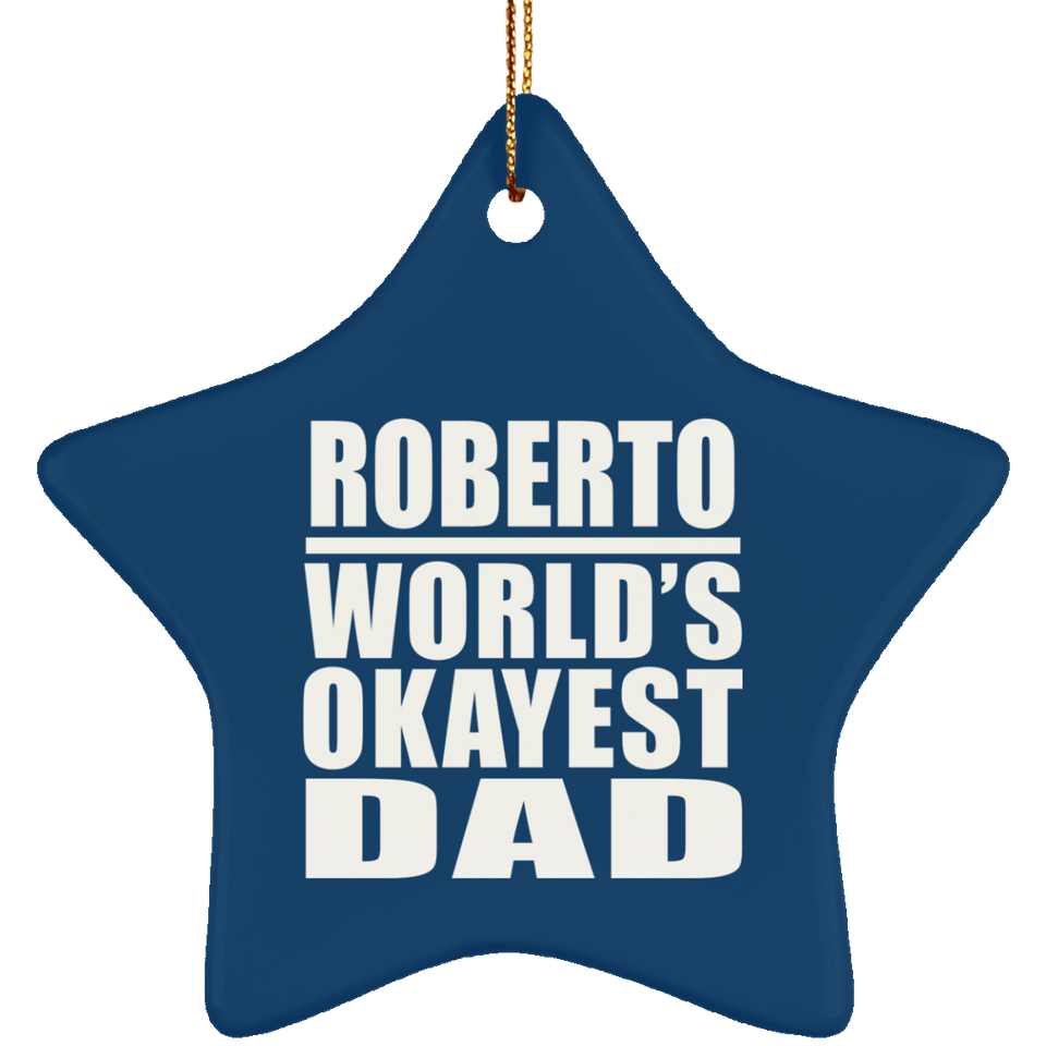 Roberto World's Okayest Dad - Star Ornament