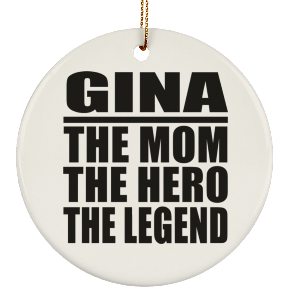 Gina The Mom The Hero The Legend - Circle Ornament