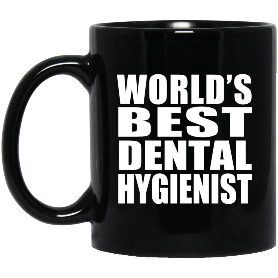 World's Best Dental Hygienist - 11 Oz Coffee Mug Black