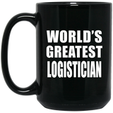 World's Greatest Logistician - 15 Oz Coffee Mug Black