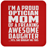 Proud Optician Mom Of Awesome Daughter - Drink Coaster