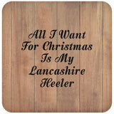 All I Want For Christmas Is My Lancashire Heeler - Drink Coaster C