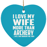 I Love My Wife More Than Archery - Heart Ornament