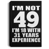49th Birthday I'm Not 49 I'm 18 With 31 Years Experience - Canvas Portrait