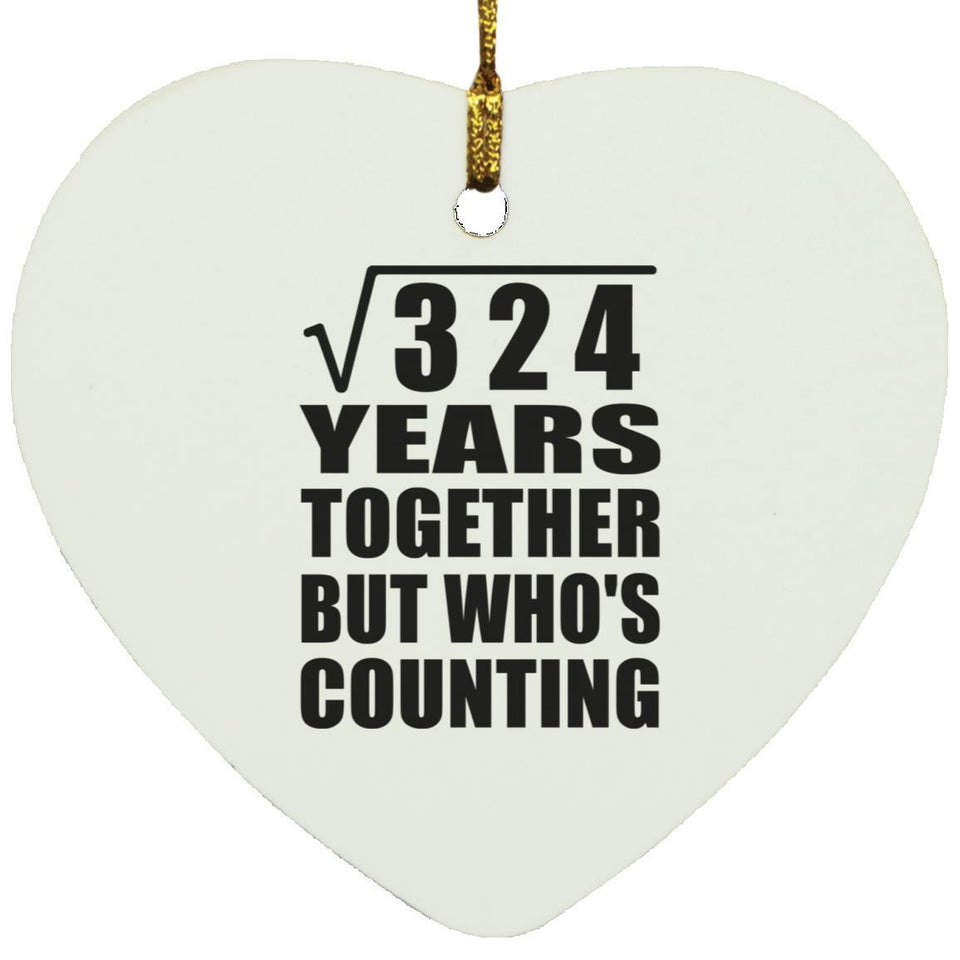 18th Anniversary Square Root of 324 Years Who's Counting - Heart Ornament