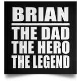 Brian The Dad The Hero The Legend - Poster Square
