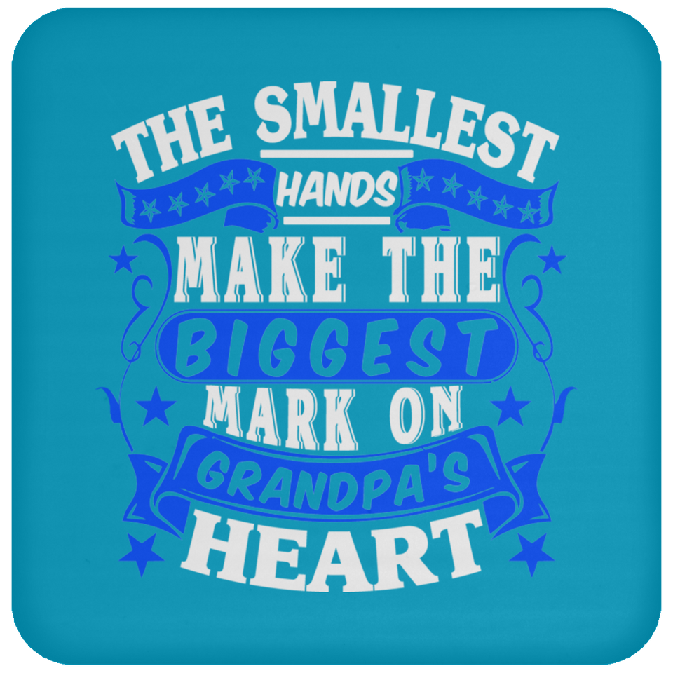 The Smallest Hands Make The Biggest Mark On Grandpa's Heart - Drink Coaster