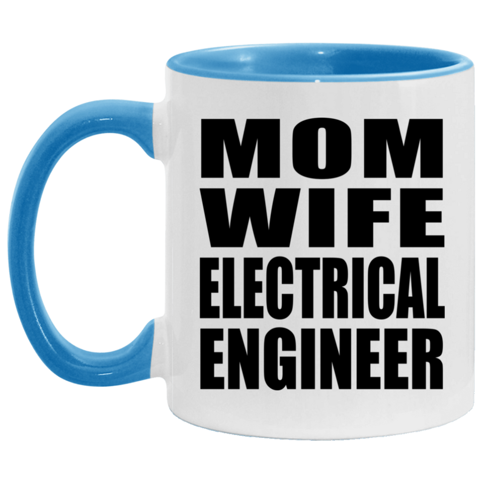 Mom Wife Electrical Engineer - 11oz Accent Mug Blue