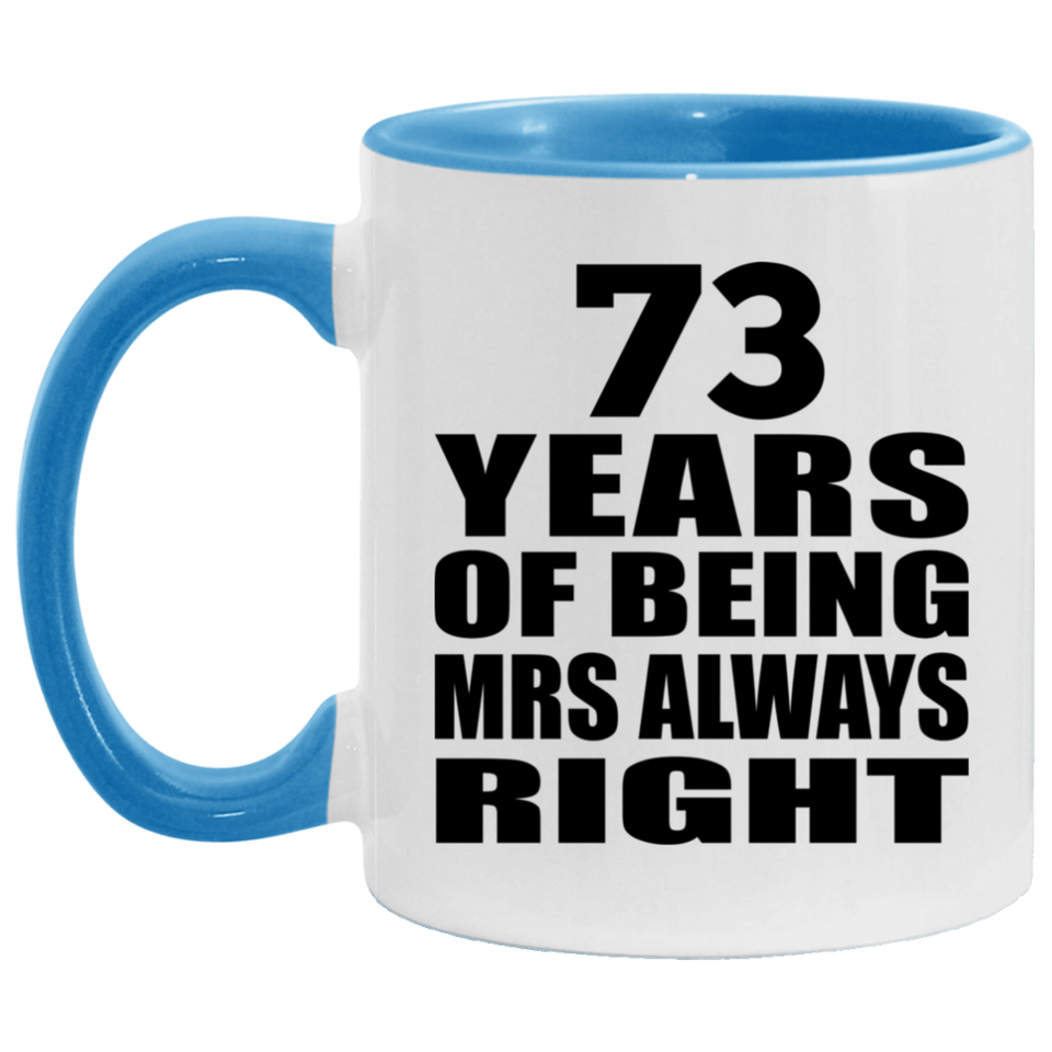 73rd Anniversary 73 Years of Being Mrs Always Right - 11oz Accent Mug Blue