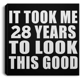 28th Birthday Took Me 28 Years To Look This Good - Canvas Square