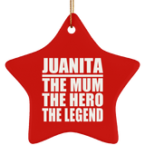 Juanita The Mum The Hero The Legend - Star Ornament