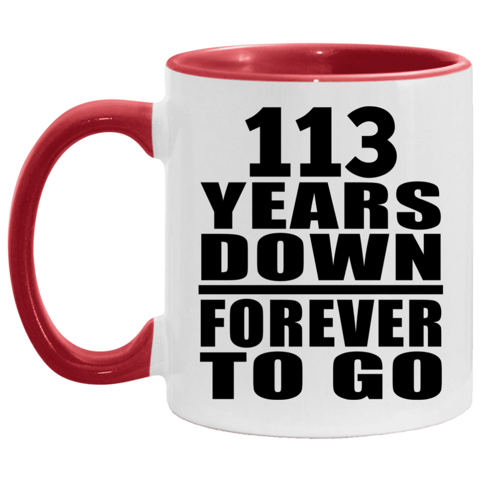 113th Anniversary 113 Years Down Forever to Go - 11oz Accent Mug Red
