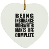 Being Insurance Underwriter Makes Life Complete - Heart Ornament
