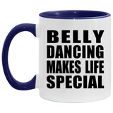 Belly Dancing Makes Life Special - 11oz Accent Mug Purple