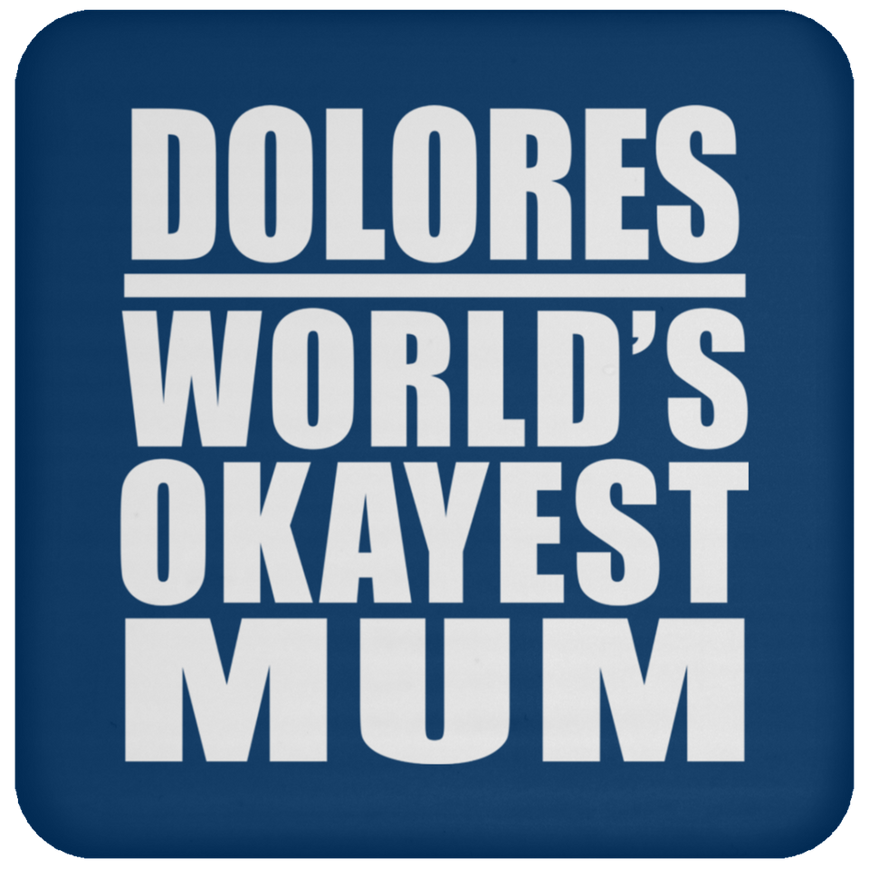 Dolores World's Okayest Mum - Drink Coaster