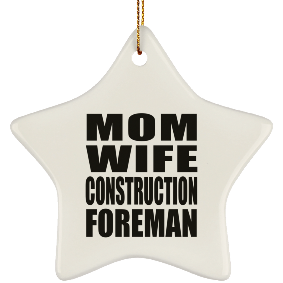Mom Wife Construction Foreman - Star Ornament