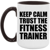 Keep Calm and Trust The Fitness Trainer - 15oz Accent Mug Black