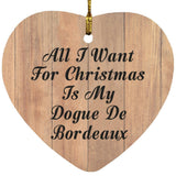 All I Want For Christmas Is My Dogue De Bordeaux - Heart Ornament C