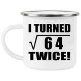16th Birthday I Turned Square Root of 64 Twice - 12oz Camping Mug