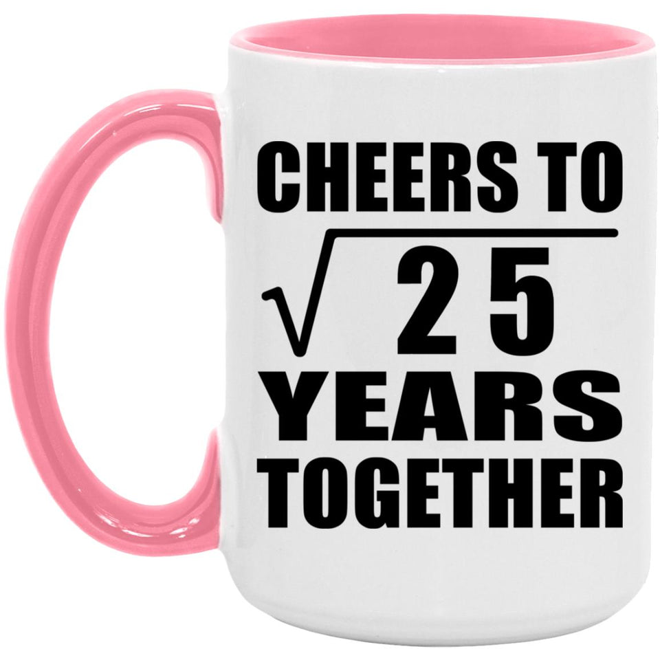 5th Anniversary Cheers To Square Root of 25 Years Together - 15oz Accent Mug Pink