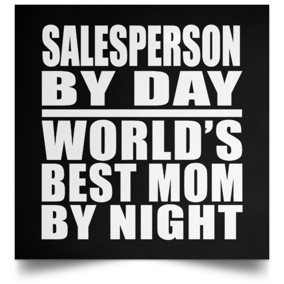 Salesperson By Day World's Best Mom By Night - Poster Square