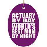 Actuary By Day World's Best Mom By Night - Oval Ornament