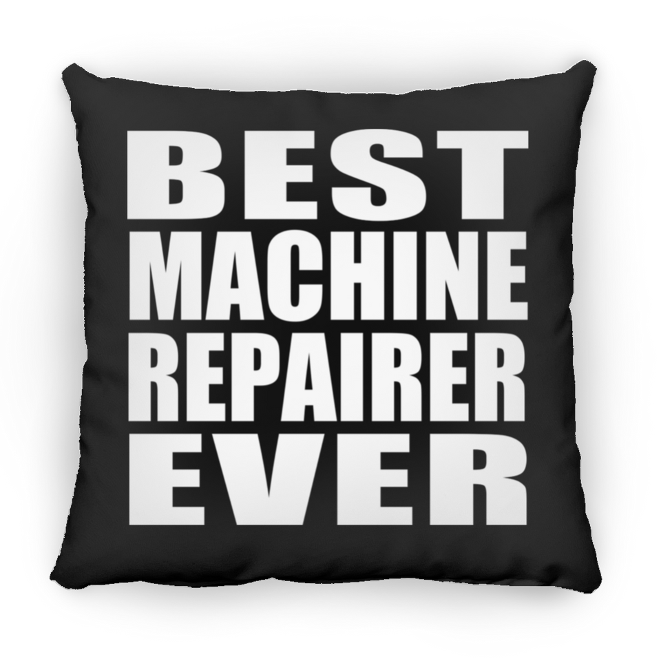 Best Machine Repairer Ever - Throw Pillow Black