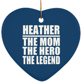 Heather The Mom The Hero The Legend - Heart Ornament