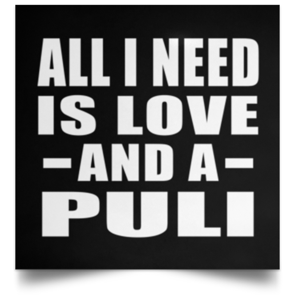 All I Need Is Love And A Puli - Poster Square