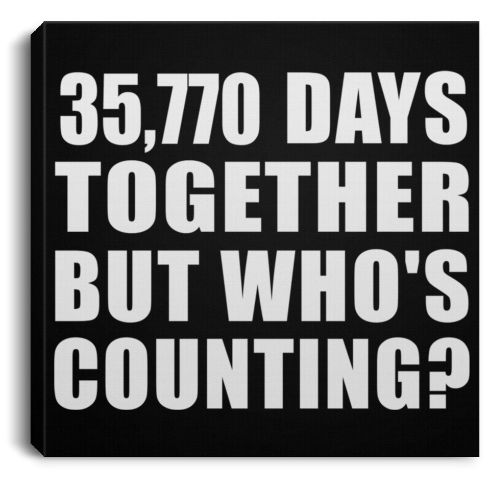 98th Anniversary 35,770 Days Together But Who's Counting - Canvas Square