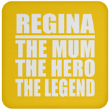 Regina The Mum The Hero The Legend - Drink Coaster