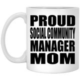 Proud Social Community Manager Mom - 11oz Coffee Mug