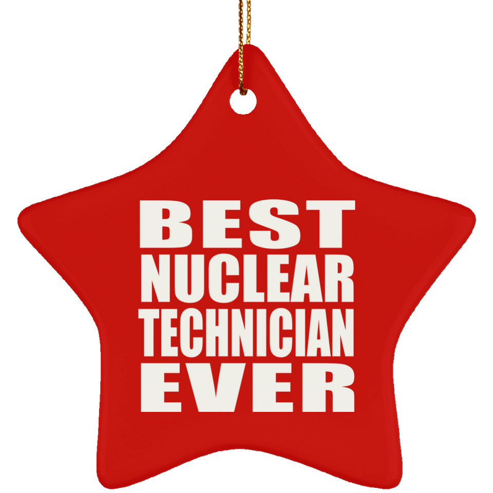 Best Nuclear Technician Ever - Star Ornament