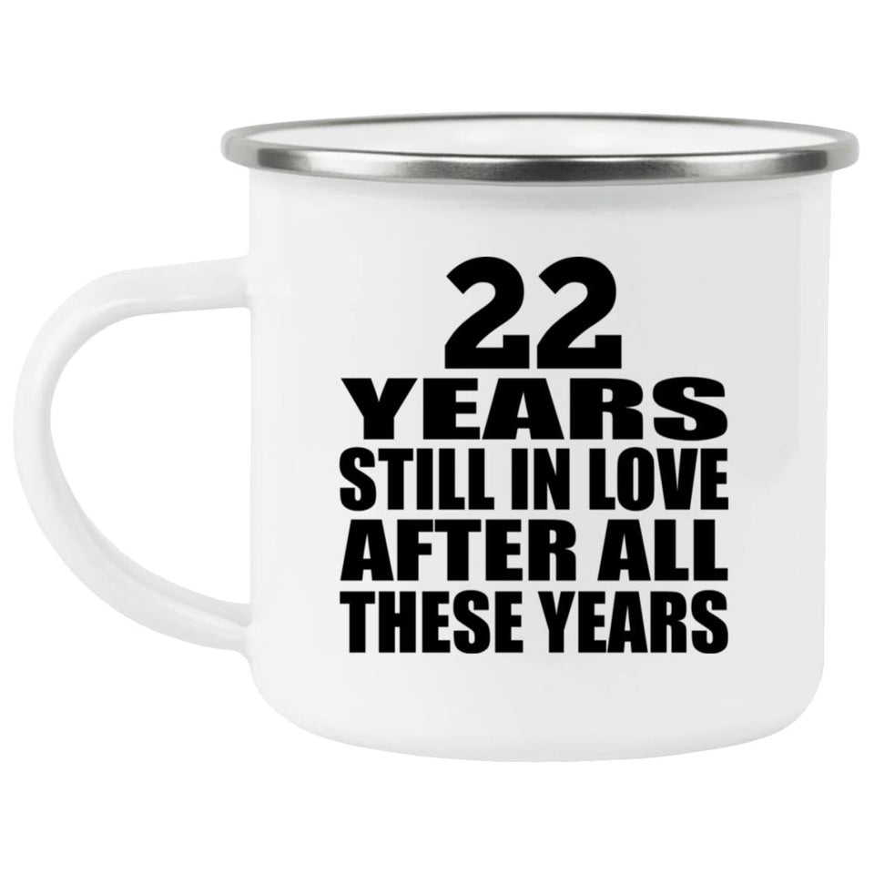 22nd Anniversary 22 Years Still In Love After These Years - 12oz Camping Mug